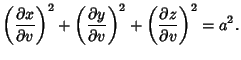 $\displaystyle \left({\partial x\over \partial v}\right)^2+\left({\partial y\over \partial v}\right)^2 +\left({\partial z\over \partial v}\right)^2 = a^2.$