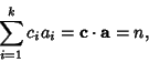 \begin{displaymath}
\sum_{i=1}^k c_i a_i={\bf c}\cdot{\bf a}=n,
\end{displaymath}