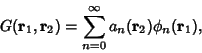 \begin{displaymath}
G({\bf r}_1,{\bf r}_2)=\sum_{n=0}^\infty a_n({\bf r}_2)\phi_n({\bf r}_1),
\end{displaymath}
