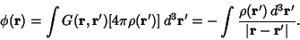 \begin{displaymath}
\phi({\bf r})=\int G({\bf r},{\bf r}')[4\pi \rho({\bf r}')]\...
... {\rho({\bf r}')\,d^3{\bf r}'\over\vert{\bf r}-{\bf r}'\vert}.
\end{displaymath}