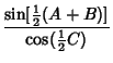 $\displaystyle {\sin[{\textstyle{1\over 2}}(A+B)]\over\cos({\textstyle{1\over 2}}C)}$