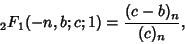 \begin{displaymath}
{}_2F_1(-n,b;c;1) = {(c-b)_n\over (c)_n},
\end{displaymath}