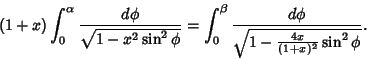 \begin{displaymath}
(1+x)\int_0^\alpha {d\phi\over \sqrt{1-x^2\sin^2\phi}}=\int_0^\beta {d\phi \over\sqrt{1-{4x\over(1+x)^2}\sin^2\phi}}.
\end{displaymath}