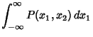 $\displaystyle \int_{-\infty}^\infty P(x_1,x_2)\,dx_1$