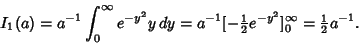 \begin{displaymath}
I_1(a)= a^{-1} \int_0^\infty e^{-y^2}y\,dy = a^{-1}[-{\textstyle{1\over 2}}e^{-y^2}]^\infty_0 = {\textstyle{1\over 2}}a^{-1}.
\end{displaymath}