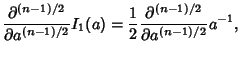 $\displaystyle {\partial^{(n-1)/2}\over\partial a^{(n-1)/2}} I_1(a)
= {1\over 2} {\partial^{(n-1)/2}\over\partial a^{(n-1)/2}} a^{-1},$