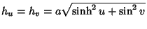 $h_u=h_v=a\sqrt{\sinh^2 u+\sin^2 v}$