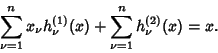 \begin{displaymath}
\sum_{\nu=1}^n x_\nu h^{(1)}_\nu(x)+\sum_{\nu=1}^n h^{(2)}_\nu(x)=x.
\end{displaymath}