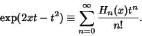 \begin{displaymath}
\mathop{\rm exp}\nolimits (2xt-t^2) \equiv \sum_{n=0}^\infty {H_n(x)t^n\over n!}.
\end{displaymath}