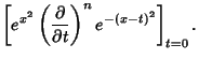 $\displaystyle \left[{e^{x^2}\left({\partial\over \partial t}\right)^ne^{-(x-t)^2}}\right]_{t=0}.$