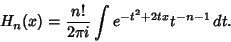 \begin{displaymath}
H_n(x) = {n!\over 2\pi i} \int e^{-t^2+2tx}t^{-n-1}\,dt.
\end{displaymath}