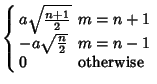 $\displaystyle \left\{\begin{array}{ll} a\sqrt{n+1\over 2} & \mbox{$m=n+1$}\\  -a\sqrt{n\over 2} & \mbox{$m=n-1$}\\  0 & \mbox{otherwise}\end{array}\right.$