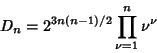 \begin{displaymath}
D_n=2^{3n(n-1)/2} \prod_{\nu=1}^n \nu^\nu
\end{displaymath}
