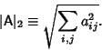 \begin{displaymath}
\vert{\hbox{\sf A}}\vert _2\equiv \sqrt{\sum_{i,j} a_{ij}^2}.
\end{displaymath}