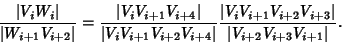 \begin{displaymath}
{\vert V_iW_i\vert\over\vert W_{i+1}V_{i+2}\vert}={\vert V_i...
...i+1}V_{i+2}V_{i+3}\vert\over\vert V_{i+2}V_{i+3}V_{i+1}\vert}.
\end{displaymath}