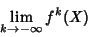 \begin{displaymath}
\lim_{k\to -\infty} f^k(X)
\end{displaymath}