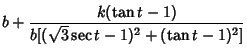 $\displaystyle b+{k(\tan t-1)\over b[(\sqrt{3}\sec t-1)^2+(\tan t-1)^2]}$