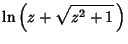 $\displaystyle \ln\left({z+\sqrt{z^2+1}\,}\right)$