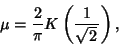 \begin{displaymath}
\mu={2\over\pi} K\left({1\over\sqrt{2}\,}\right),
\end{displaymath}