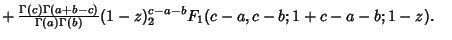 $\mathop{+}{\Gamma(c)\Gamma(a+b-c)\over \Gamma(a)\Gamma(b)} (1-z)^{c-a-b}_2F_1(c-a,c-b;1+c-a-b;1-z).\quad$