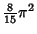 ${\textstyle{8\over 15}}\pi^2$