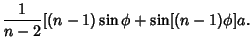 $\displaystyle {1\over n-2}[(n-1)\sin\phi+\sin[(n-1)\phi]a.$