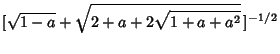 $\displaystyle [\sqrt{1-a}+\sqrt{2+a+2\sqrt{1+a+a^2}}\,]^{-1/2}$