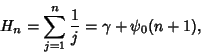 \begin{displaymath}
H_n = \sum_{j=1}^n {1\over j} = \gamma+\psi_0(n+1),
\end{displaymath}