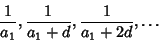 \begin{displaymath}
{1\over a_1}, {1\over a_1+d}, {1\over a_1+2d}, \dots
\end{displaymath}