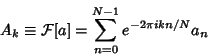 \begin{displaymath}
A_k\equiv {\mathcal F}[a]=\sum_{n=0}^{N-1} e^{-2\pi ikn/N} a_n
\end{displaymath}