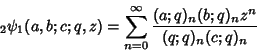\begin{displaymath}
{}_2\psi_1(a,b;c;q,z)=\sum_{n=0}^\infty {(a;q)_n(b;q)_n z^n\over (q;q)_n(c;q)_n}
\end{displaymath}