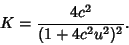 \begin{displaymath}
K={4c^2\over(1+4c^2 u^2)^2}.
\end{displaymath}