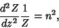 \begin{displaymath}
{d^2Z\over dz^2}{1\over Z}= n^2,
\end{displaymath}