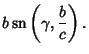 $\displaystyle b\mathop{\rm sn}\nolimits \left({\gamma,{b\over c}}\right).$