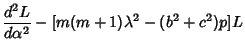 $\displaystyle {d^2L\over d\alpha^2}-[m(m+1)\lambda^2-(b^2+c^2)p]L$
