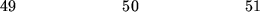 \begin{figure}\begin{center}\hskip0.0in 49 \hskip0.88in 50 \hskip0.88in 51\end{center}\end{figure}