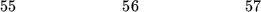 \begin{figure}\begin{center}\hskip0.0in 55 \hskip0.88in 56 \hskip0.88in 57\end{center}\end{figure}