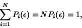 \begin{displaymath}
\sum_{i=1}^N P_i(\epsilon) = N P_i(\epsilon) = 1,
\end{displaymath}