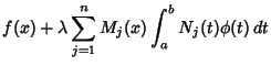 $\displaystyle f(x)+\lambda \sum_{j=1}^n M_j(x) \int^b_a N_j(t)\phi (t)\,dt$