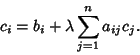\begin{displaymath}
c_i = b_i + \lambda \sum_{j=1}^n a_{ij}c_j.
\end{displaymath}