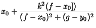 $\displaystyle x_0+{k^2(f-x_0])\over(f-x_0)^2+(g-y_0)^2}$