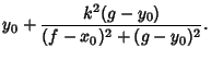$\displaystyle y_0+{k^2(g-y_0)\over(f-x_0)^2+(g-y_0)^2}.$