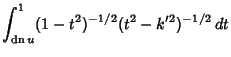 $\displaystyle \int_{\mathop{\rm dn}\nolimits u}^1 (1-t^2)^{-1/2}(t^2-k'^2)^{-1/2}\,dt$