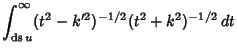 $\displaystyle \int_{\mathop{\rm ds}\nolimits u}^\infty (t^2-k'^2)^{-1/2}(t^2+k^2)^{-1/2}\,dt$