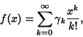 \begin{displaymath}
f(x)=\sum_{k=0}^\infty \gamma_k {x^k\over k!},
\end{displaymath}