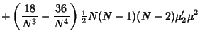 $\displaystyle +\left({{18\over N^3}-{36\over N^4}}\right){\textstyle{1\over 2}}N(N-1)(N-2)\mu_2'\mu^2$