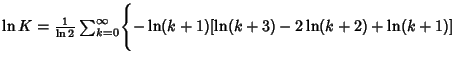 $\ln K={1\over\ln 2} \sum_{k=0}^\infty \Biggl\{-\ln(k+1)[\ln(k+3)-2\ln(k+2)+\ln(k+1)]$