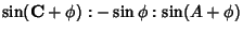 $\displaystyle \sin({\bf C}+\phi):-\sin\phi:\sin(A+\phi)$