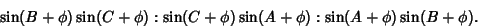 \begin{displaymath}
\sin(B+\phi)\sin(C+\phi):\sin(C+\phi)\sin(A+\phi):\sin(A+\phi)\sin(B+\phi).
\end{displaymath}