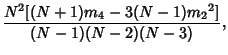 $\displaystyle {N^2[(N+1)m_4-3(N-1){m_2}^2]\over(N-1)(N-2)(N-3)},$
